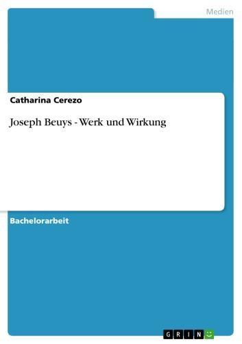Joseph Beuys - Werk und Wirkung Werk und Wirkung