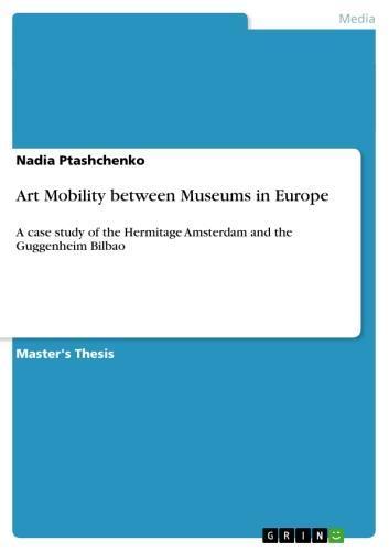 Art Mobility between Museums in Europe A case study of the Hermitage Amsterdam and the Guggenheim Bilbao