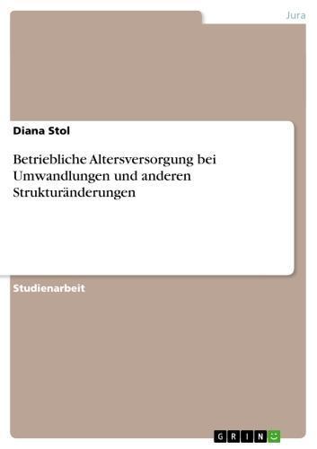 Betriebliche Altersversorgung bei Umwandlungen und anderen Strukturänderungen 