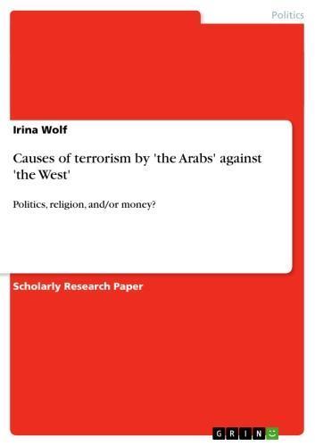 Causes of terrorism by 'the Arabs' against 'the West' Politics, religion, and/or money?