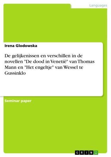 De gelijkenissen en verschillen in de novellen 'De dood in Venetië' van Thomas Mann en 'Het engeltje' van Wessel te Gussinklo 