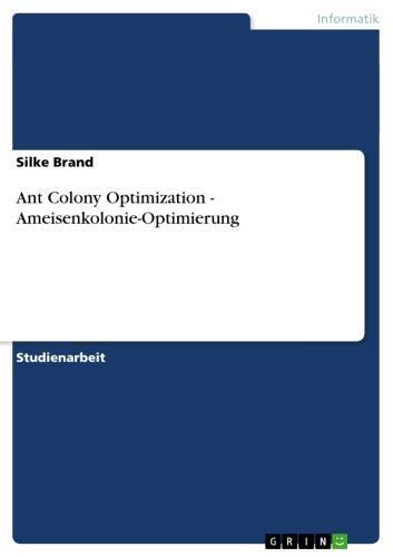 Ant Colony Optimization - Ameisenkolonie-Optimierung Ameisenkolonie-Optimierung