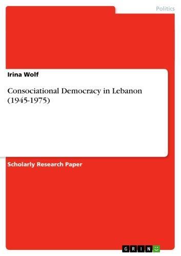 Consociational Democracy in Lebanon (1945-1975) 