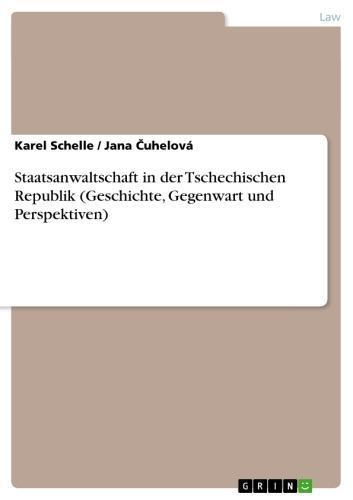Staatsanwaltschaft in der Tschechischen Republik (Geschichte, Gegenwart und Perspektiven) 