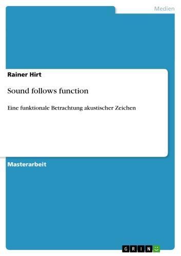 Sound follows function Eine funktionale Betrachtung akustischer Zeichen