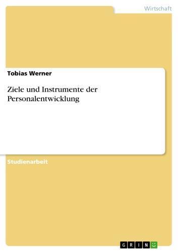 Ziele und Instrumente der Personalentwicklung 