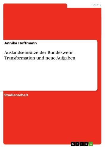 Auslandseinsätze der Bundeswehr -  Transformation und neue Aufgaben Transformation und neue Aufgaben