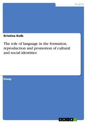 The role of language in the formation, reproduction and promotion of cultural and social identities 