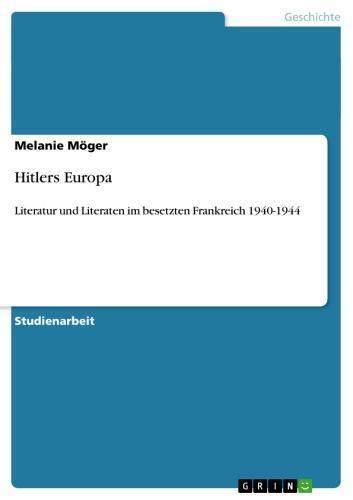 Hitlers Europa Literatur und Literaten im besetzten Frankreich 1940-1944