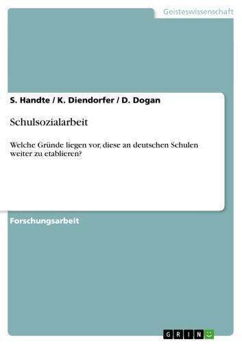 Schulsozialarbeit Welche Gründe liegen vor, diese an deutschen Schulen weiter zu etablieren?