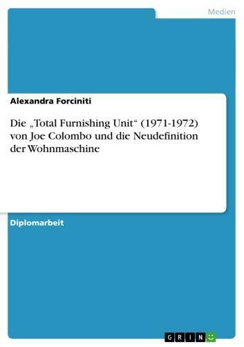 Die 'Total Furnishing Unit' (1971-1972)  von Joe Colombo und die Neudefinition der Wohnmaschine 