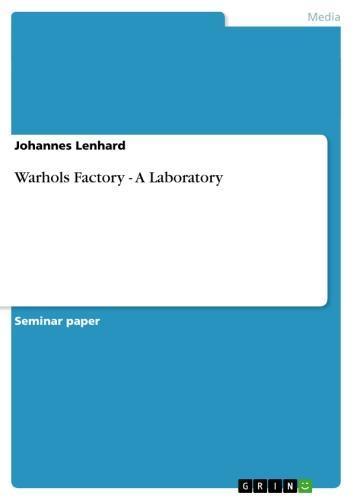 Warhols Factory - A Laboratory A Laboratory