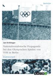 Nationalsozialistische Propaganda bei den Olympischen Spielen von 1936 in Berlin Die Olympischen Spiele von 1936 in Berlin