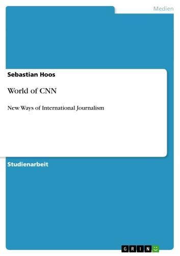 World of CNN. New Ways of International Journalism New Ways of International Journalism