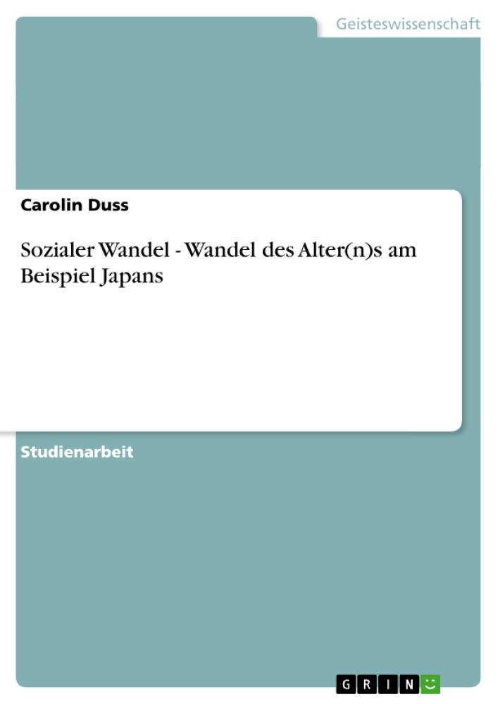 Sozialer Wandel - Wandel des Alter(n)s am Beispiel Japans Wandel des Alter(n)s am Beispiel Japans