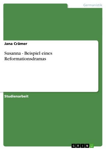 Susanna - Beispiel eines Reformationsdramas Beispiel eines Reformationsdramas