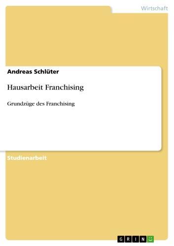 Hausarbeit Franchising Grundzüge des Franchising