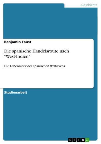 Die spanische Handelsroute nach 'West-Indien' Die Lebensader des spanischen Weltreichs