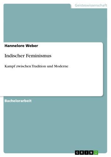 Indischer Feminismus Kampf zwischen Tradition und Moderne