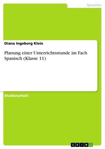 Planung einer Unterrichtsstunde im Fach Spanisch (Klasse 11) 
