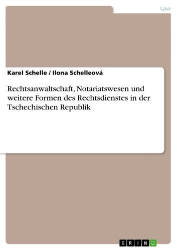 Rechtsanwaltschaft, Notariatswesen und weitere Formen des Rechtsdienstes in der Tschechischen Republik 