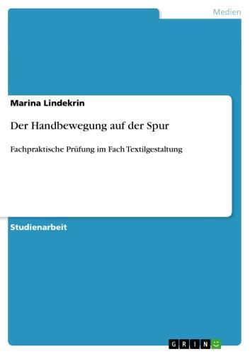 Der Handbewegung auf der Spur Fachpraktische Prüfung im Fach Textilgestaltung