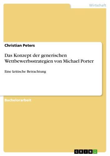 Das Konzept der generischen Wettbewerbsstrategien von Michael Porter Eine kritische Betrachtung