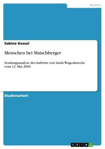 Menschen bei Maischberger Sendungsanalyse des Auftritts von Sarah Wagenknecht vom 12. Mai 2009