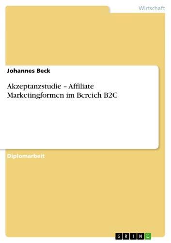 Akzeptanzstudie - Affiliate Marketingformen im Bereich B2C 