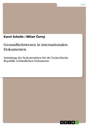 Gesundheitswesen in internationalen Dokumenten Sammlung der bedeutendsten für die Tschechische Republik verbindlichen Dokumente