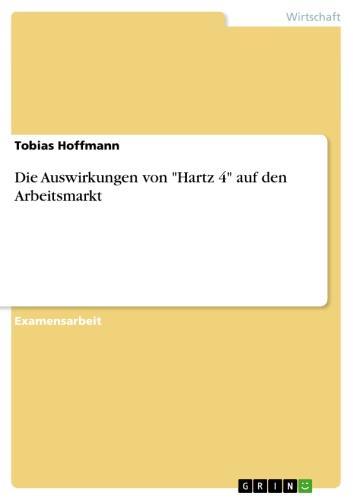 Die Auswirkungen von 'Hartz 4' auf den Arbeitsmarkt 