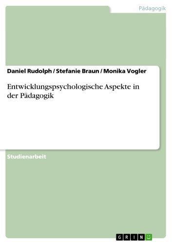 Entwicklungspsychologische Aspekte in der Pädagogik 
