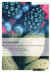 Richtig essen und trinken bei Hämochromatose Diätetik und Ernährungstherapie bei Hämochromatose / Eisenspeicherkrankheit