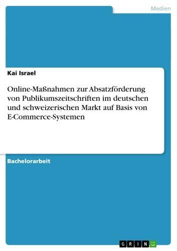 Online-Maßnahmen zur Absatzförderung von Publikumszeitschriften im deutschen und schweizerischen Markt auf Basis von E-Commerce-Systemen 
