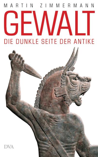 Gewalt Die dunkle Seite der Antike