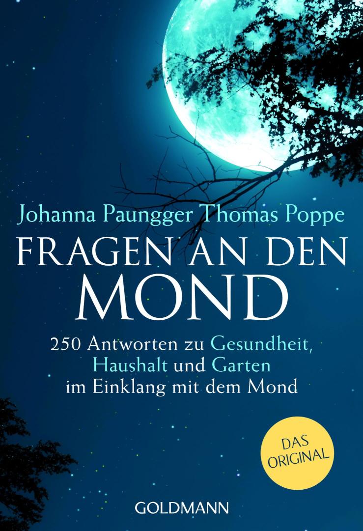 Fragen an den Mond 250 Antworten zu Gesundheit, Haushalt und Garten im Einklang mit dem Mond