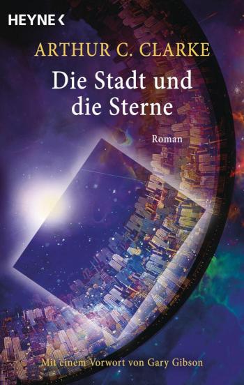 Die Stadt und die Sterne Roman - Mit einem Vorwort von Gary Gibson