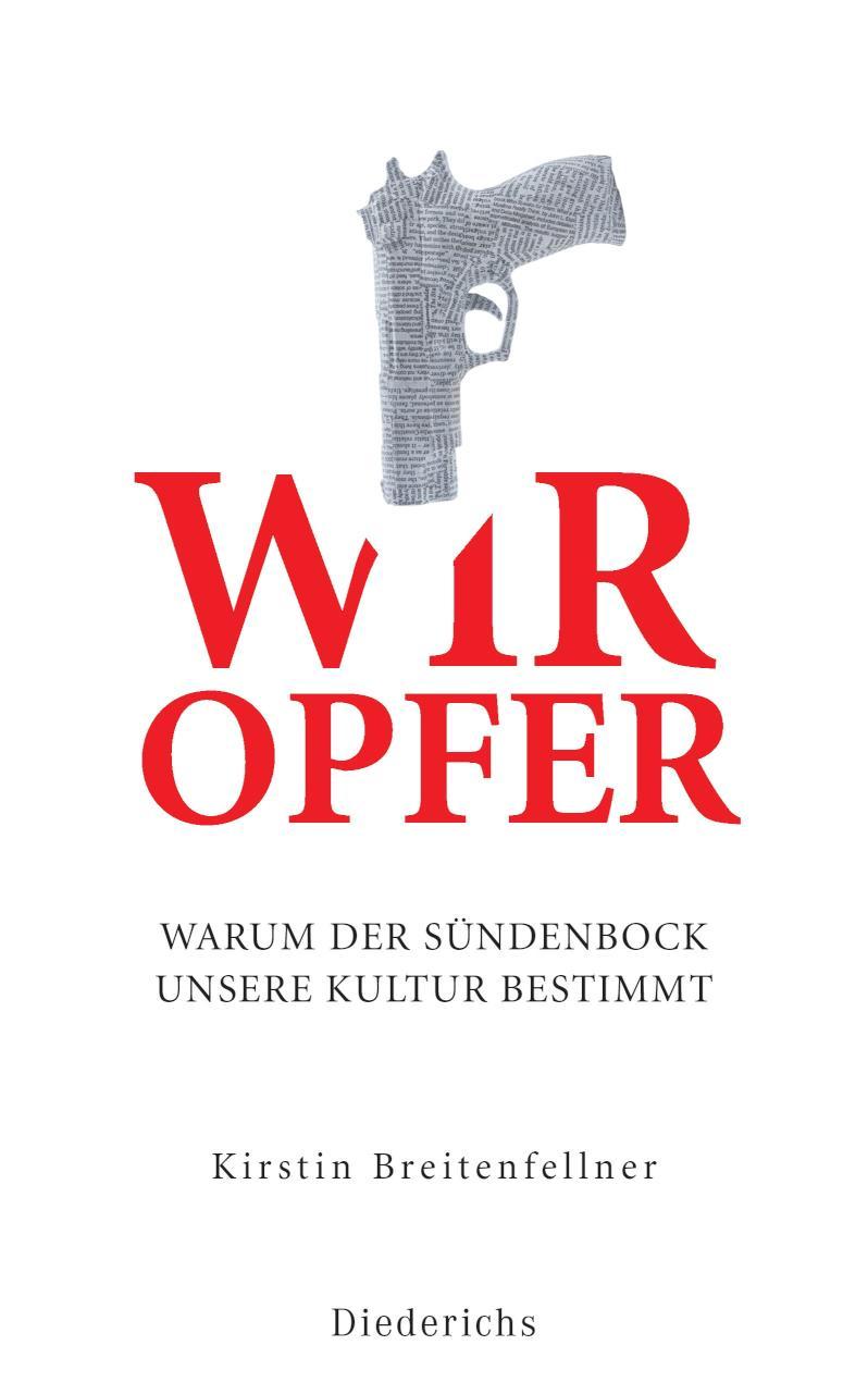 Wir Opfer Warum der Sündenbock unsere Kultur bestimmt