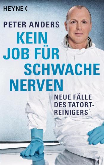 Kein Job für schwache Nerven Neue Fälle des Tatortreinigers