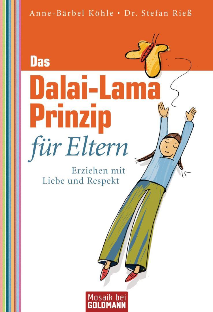 Das Dalai-Lama-Prinzip für Eltern Erziehen mit Liebe und Respekt -