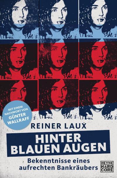 Hinter blauen Augen Bekenntnisse eines aufrechten Bankräubers