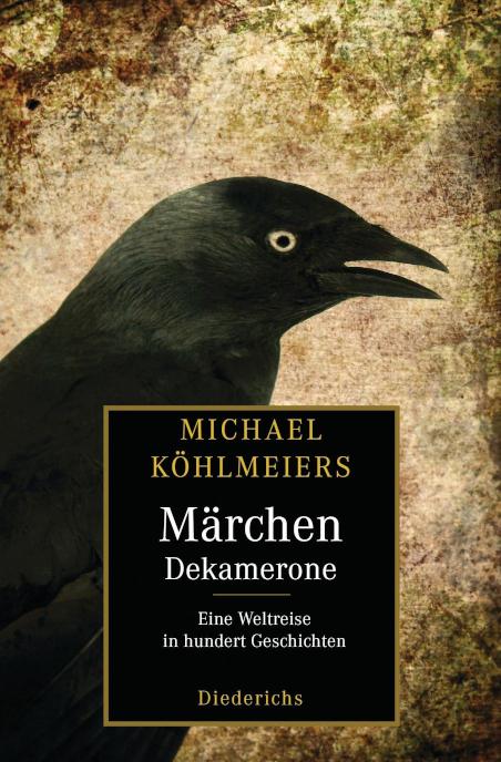 Michael Köhlmeiers Märchen-Dekamerone Eine Weltreise in hundert Geschichten