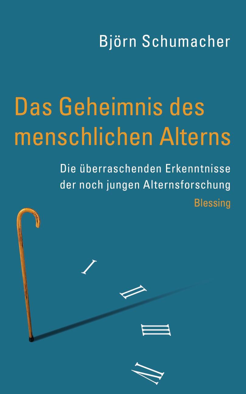 Das Geheimnis des menschlichen Alterns Die überraschenden Erkenntnisse der noch jungen Alternsforschung