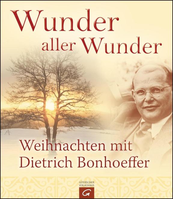 Wunder aller Wunder Weihnachten mit Dietrich Bonhoeffer