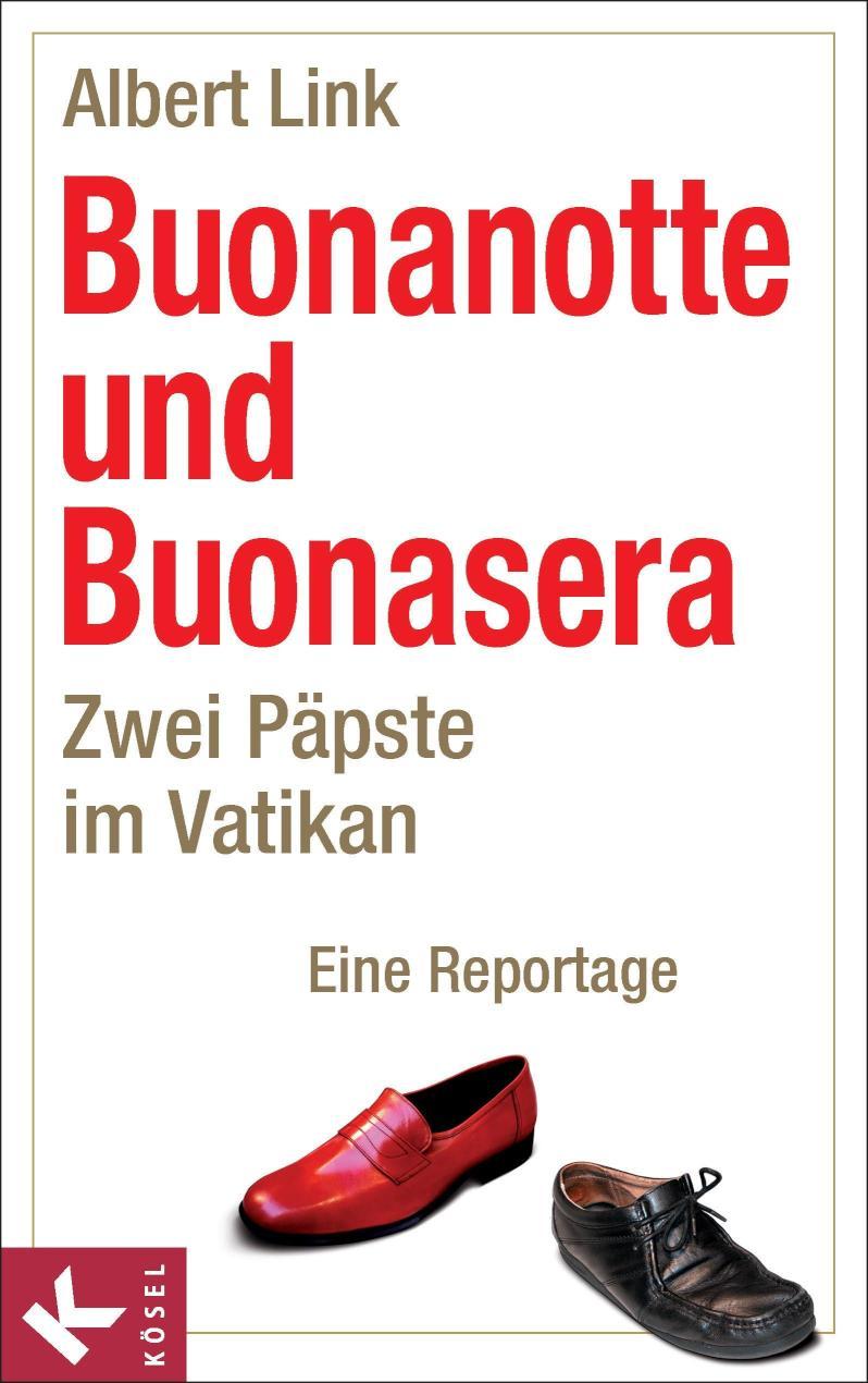 Buonanotte und Buonasera Zwei Päpste im Vatikan. Eine Reportage