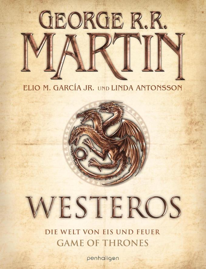 Westeros Die Welt von Eis und Feuer - GAME OF THRONES - [Bildband]