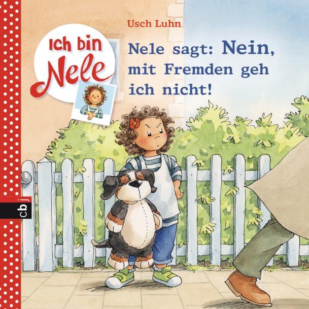 Ich bin Nele - Nele sagt: Nein, mit Fremden geh ich nicht! Band 10