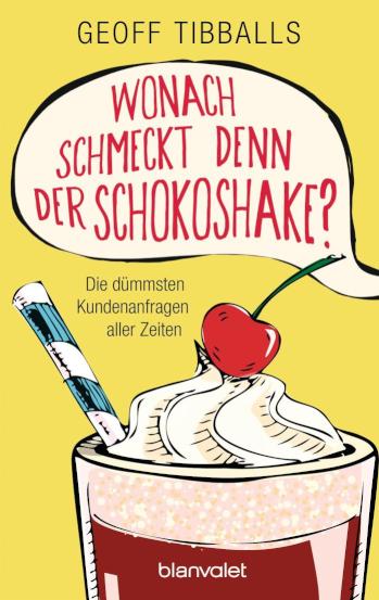 Wonach schmeckt denn der Schokoshake? Die dümmsten Kundenanfragen aller Zeiten