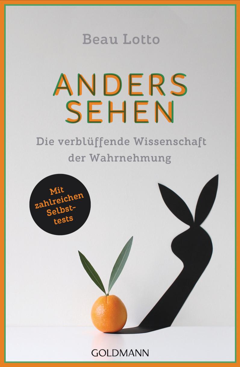Anders sehen Die verblüffende Wissenschaft der Wahrnehmung - Mit zahlreichen Selbsttests