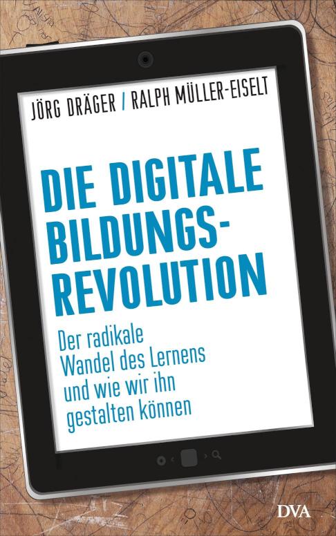 Die digitale Bildungsrevolution Der radikale Wandel des Lernens und wie wir ihn gestalten können